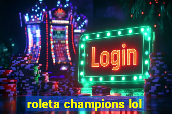 roleta champions lol